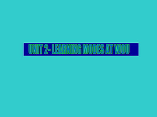 UNIT 2- LEARNING MODES AT WOU 