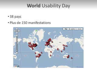World Usability Day
• 38 pays
• Plus de 150 manifestations
 
