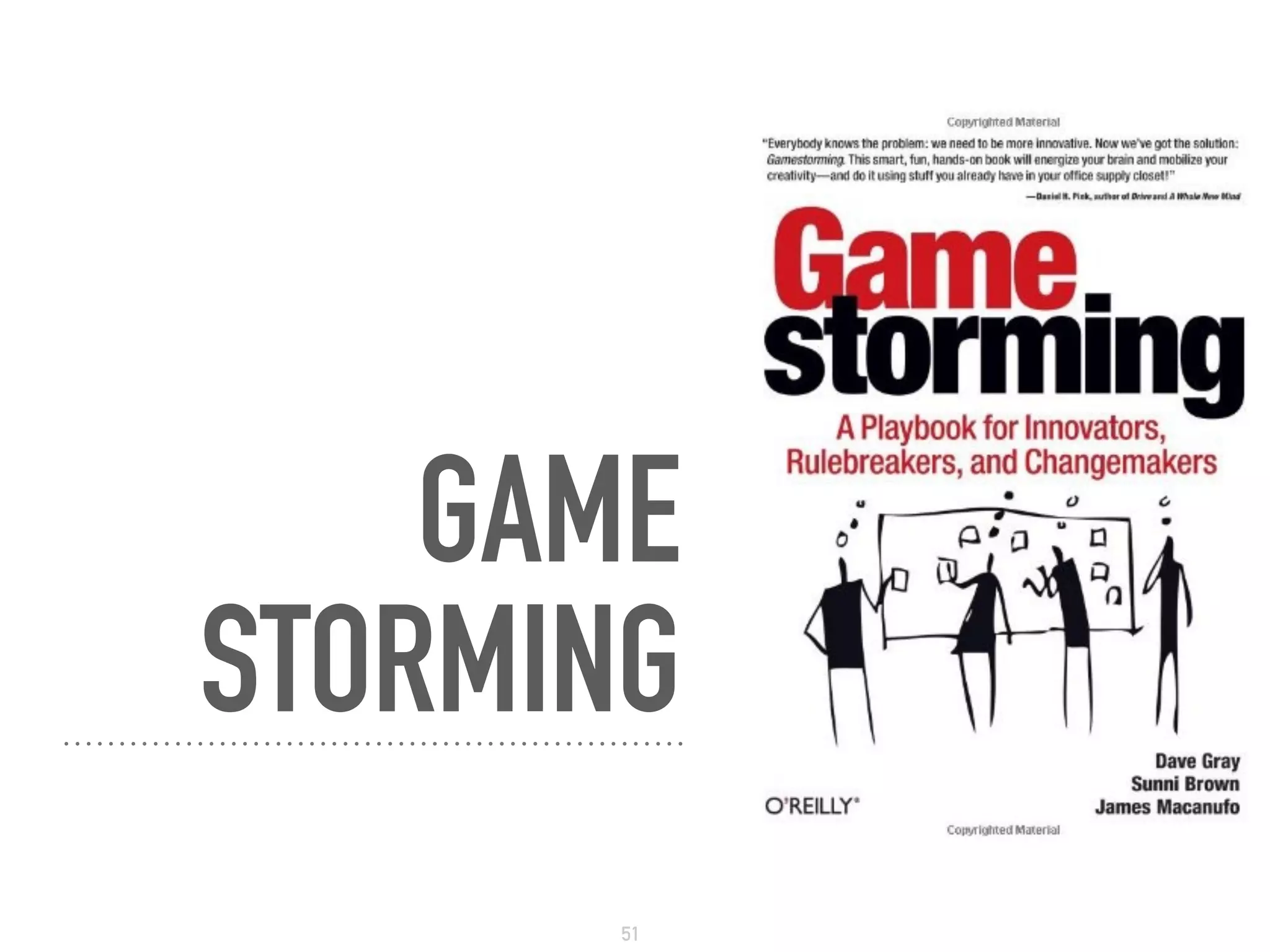 GAME 
STORMING
51
 