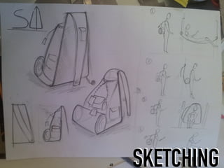 49
49 SKETCHING
 