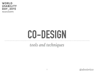 CO-DESIGN
tools and techniques
@alessioricco1
 