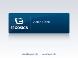 Vielen Dank.
diehl@ergosign.de – www.ergosign.de
 