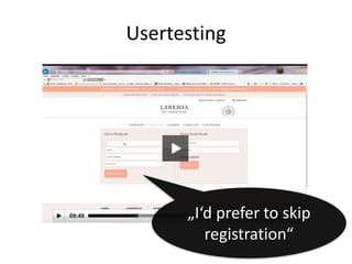 Usertesting 
„I‘d prefer to skip 
registration“ 
 
