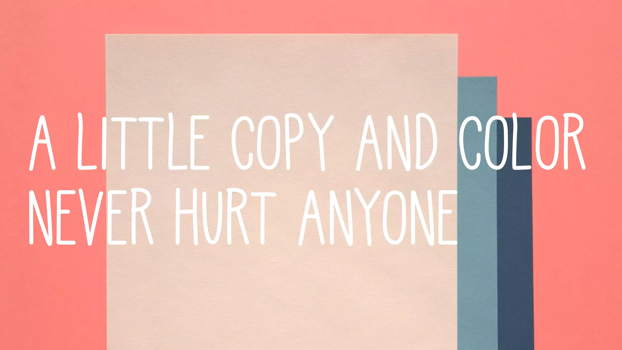 A little copy and color
never hurt anyone
 