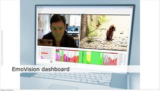 Image Source: http://thirdsight.co/products/emovision/




neljapäev, 29. november 12
                             EmoVision dashboard
 