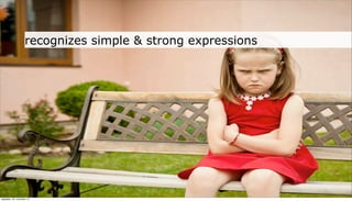 recognizes simple & strong expressions




neljapäev, 29. november 12
 