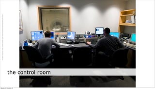 Image Source: http://www.news.wisc.edu/newsphotos/davidson08.html




neljapäev, 29. november 12
                             the control room
 