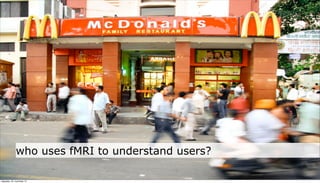 who uses fMRI to understand users?

neljapäev, 29. november 12
 
