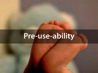 Pre-use-ability
 