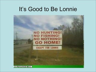 It’s Good to Be Lonnie
 