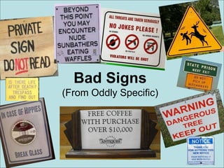Bad Signs
(From Oddly Specific)
 