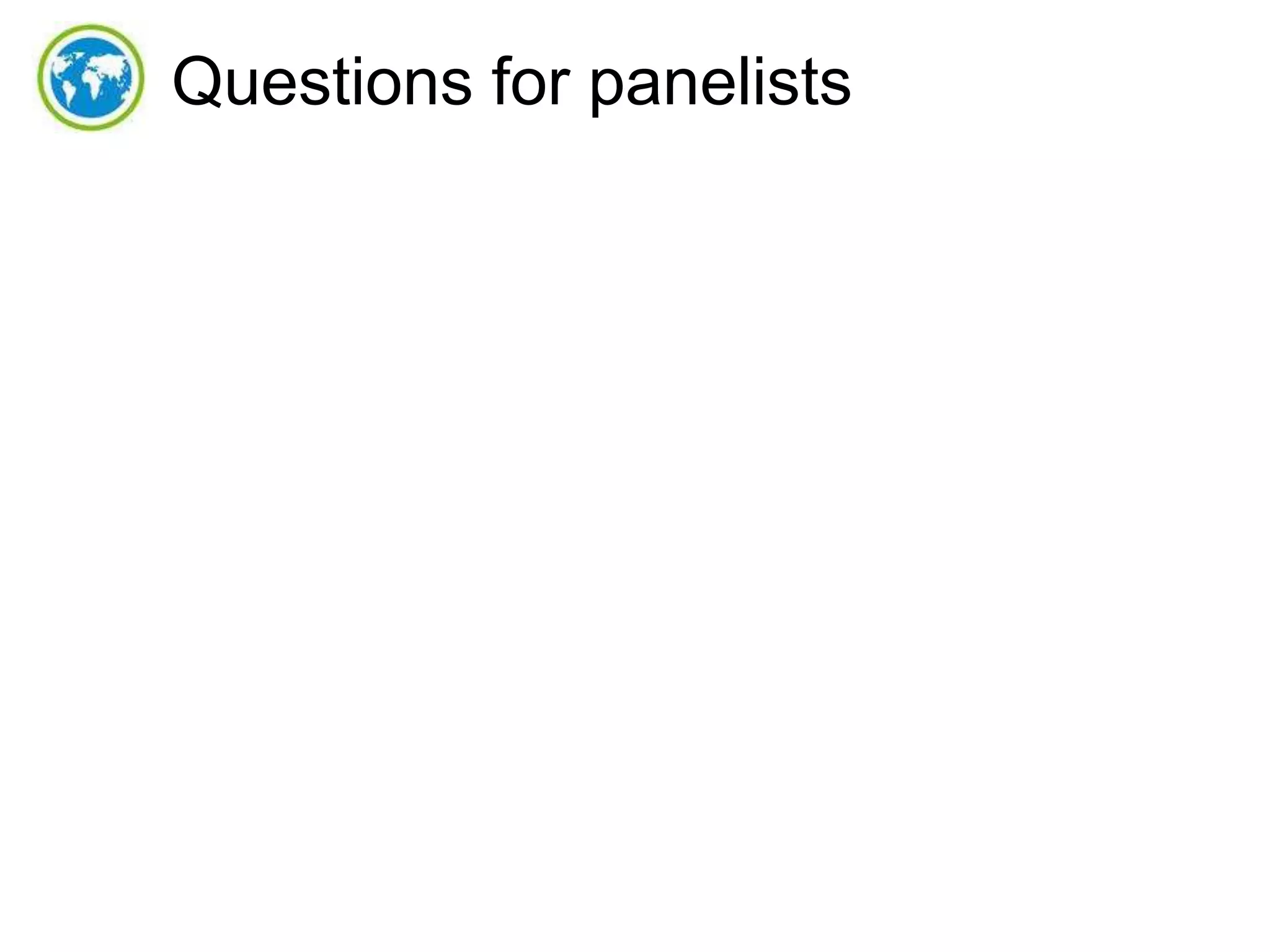Questions for panelists

 