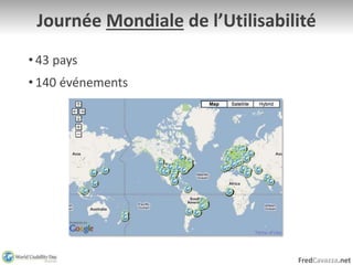 FredCavazza.net
Journée Mondiale de l’Utilisabilité
• 43 pays
• 140 événements
 