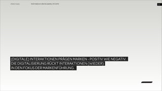 WUD Heilbronn | BIxD & Usability | 14.11.2013

(DIGITALE) INTERAKTIONEN PRÄGEN MARKEN - POSITIV WIE NEGATIV.
DIE DIGITALISIERUNG RÜCKT INTERAKTIONEN (WIEDER)  
IN DEN FOKUS DER MARKENFÜHRUNG.

!23

 