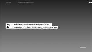 WUD Heilbronn | BIxD & Usability | 14.11.2013

2

Usability ist elementarer Hygienefaktor -  
muss aber aus Sicht der Marke gedacht werden.

!24

 