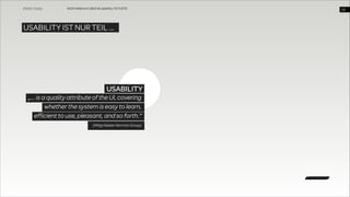 WUD Heilbronn | BIxD & Usability | 14.11.2013

USABILITY IST NUR TEIL …

Usability
USABILITY
„… is a quality attribute of the UI, covering  
whether the system is easy to learn,  
efficient to use, pleasant, and so forth.“
(NN/g Nielsen Norman Group)

!25

 