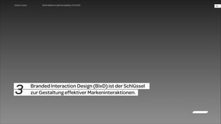 WUD Heilbronn | BIxD & Usability | 14.11.2013

3

Branded Interaction Design (BIxD) ist der Schlüssel  
zur Gestaltung effektiver Markeninteraktionen.

!35

 