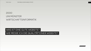 WUD Heilbronn | BIxD & Usability | 14.11.2013

2000
UNI MÜNSTER
WIRTSCHAFTSINFORMATIK
!
!

WAS IST EINE GUTE WEBSITE?
WIE MESSE ICH DIE QUALITÄT EINER WEBSITE?

!4

 