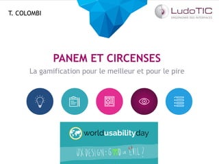 www.ludotic.fr
La gamification pour le meilleur et pour le pire
T. COLOMBI
 