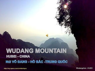 WUDANG MOUNTAIN     HUBEI - CHINA Núi VÕ ĐANG - HỒ BẮC -TRUNG QUỐC http://my.opera.com/vinhbinhpro 
