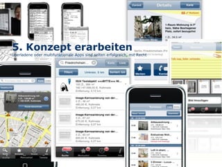 5. Konzept erarbeiten
überladene oder multifunktionale Apps sind selten erfolgreich, mit Recht
 