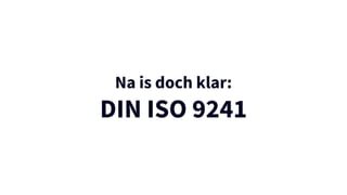 Na is doch klar:
DIN ISO 9241
 