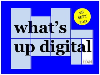 what’s up digital 28 SEPT 2011 