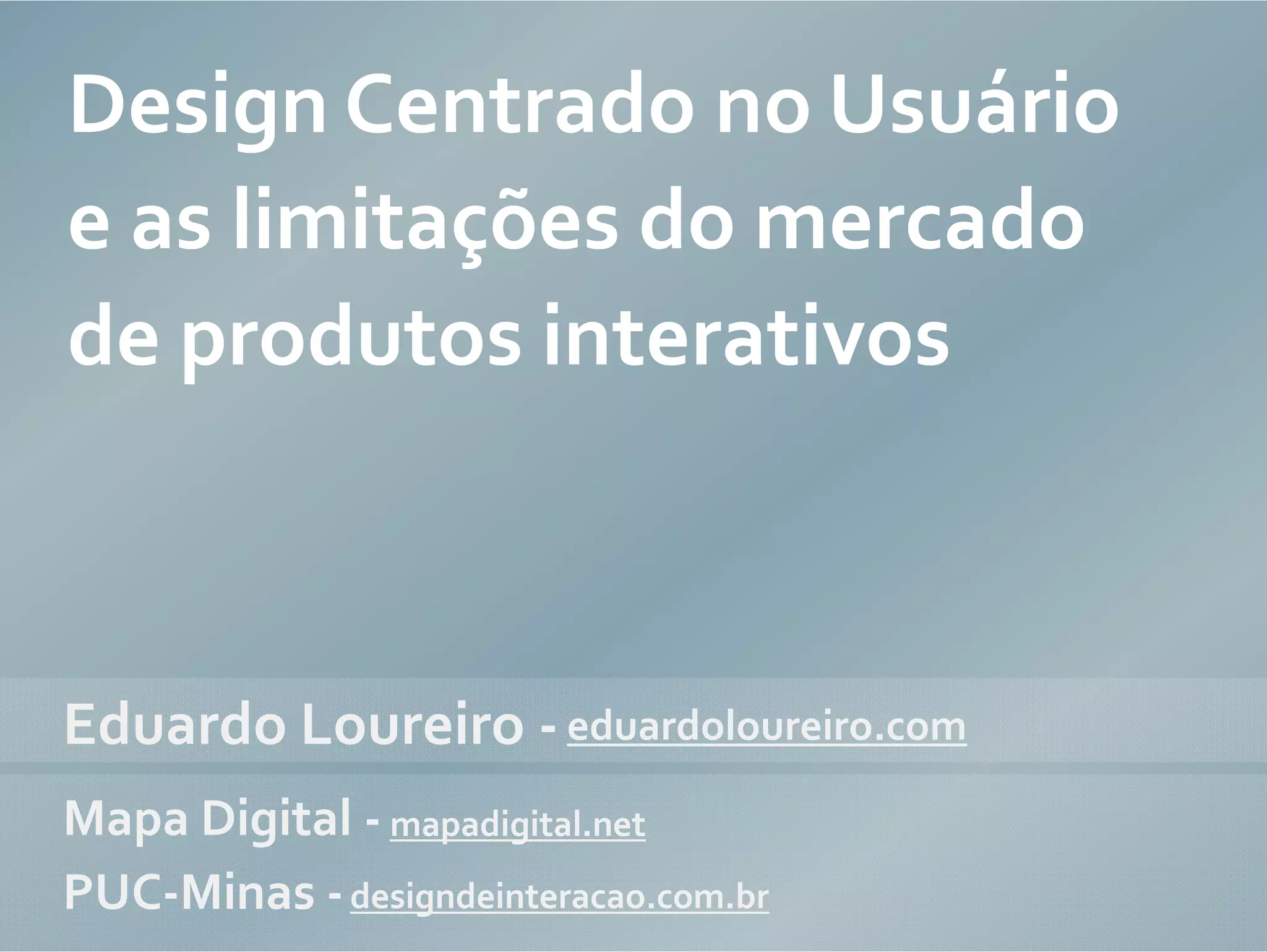 Design centrado no usuário e as limitações do mercado de produtos interativos