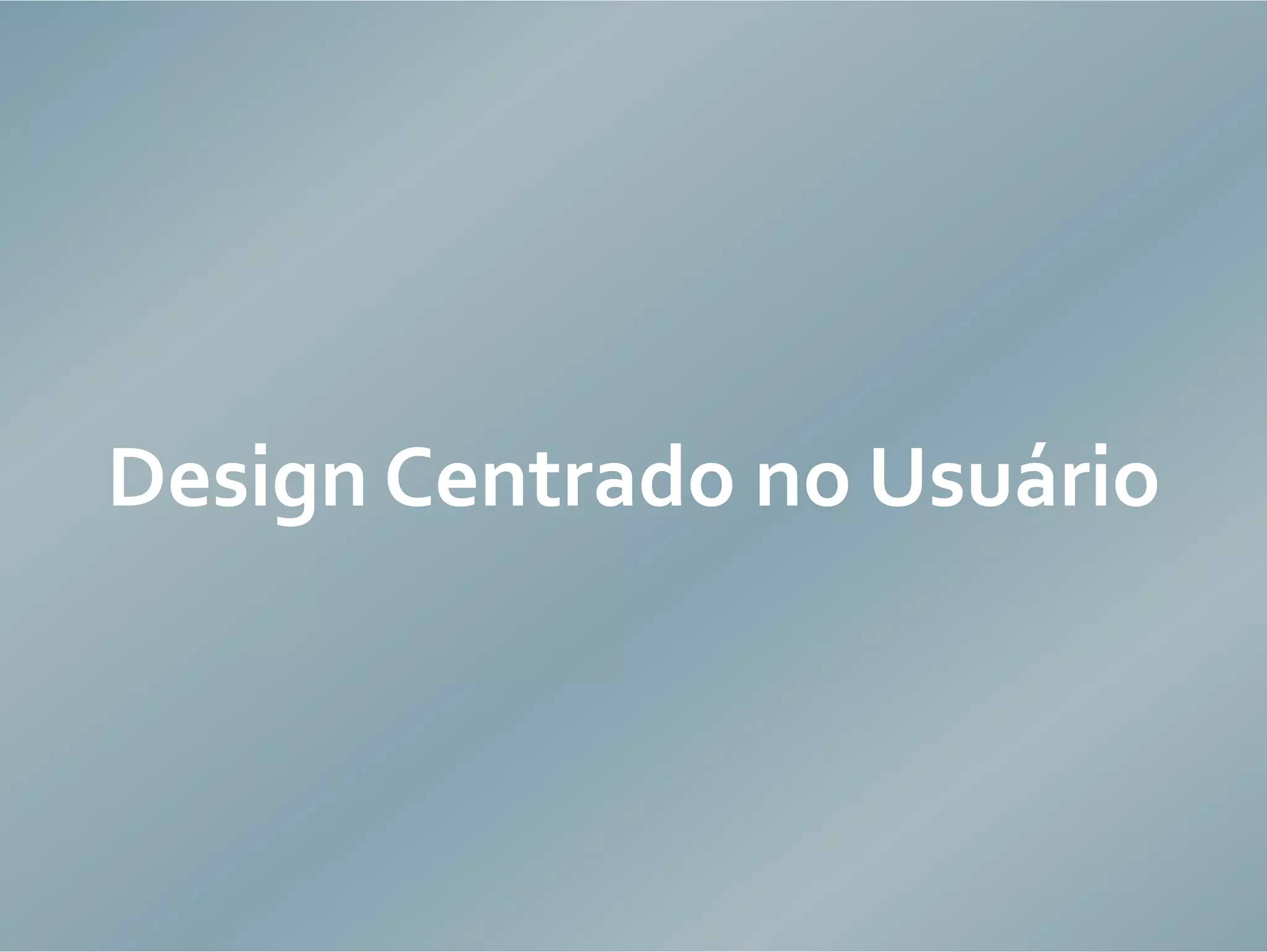 Design centrado no usuário e as limitações do mercado de produtos interativos