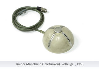 Rainer Mallebrein (Telefunken): Rollkugel , 1968
 