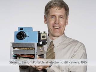 Steven J. Sasson: Portable all electronic still camera, 1975
 