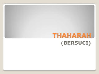THAHARAH
 (BERSUCI)
 