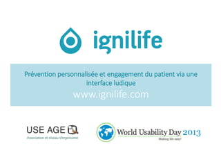 Prévention personnalisée et engagement du patient via une
interface ludique

www.ignilife.com

 