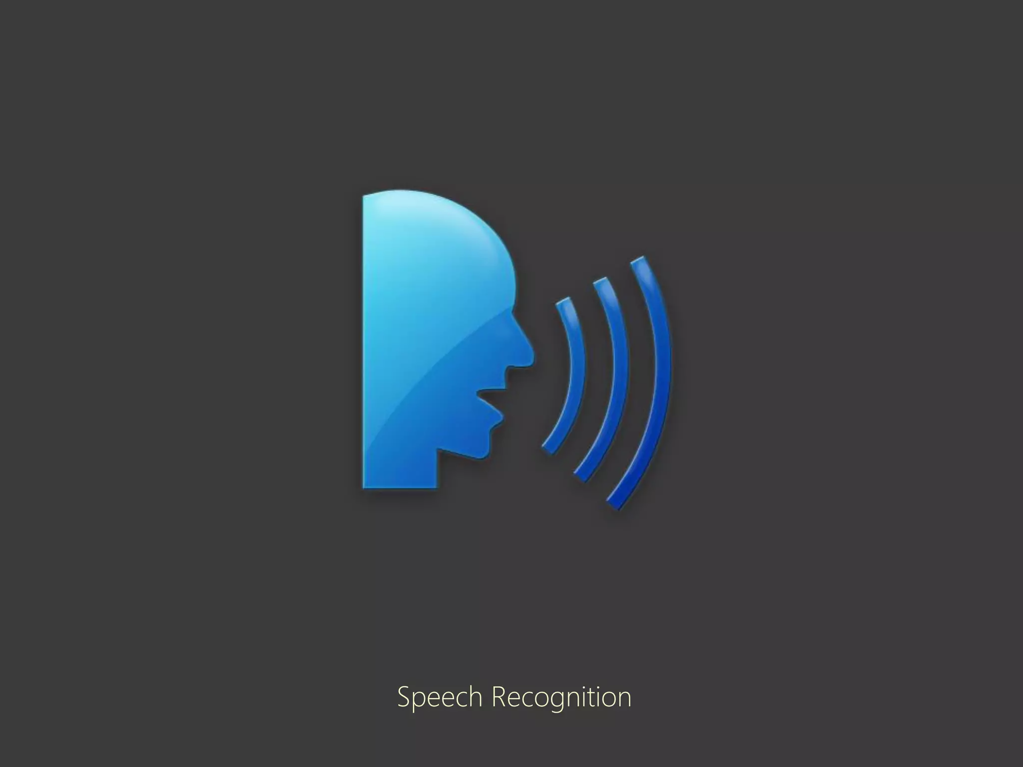 Speech Recognition
 