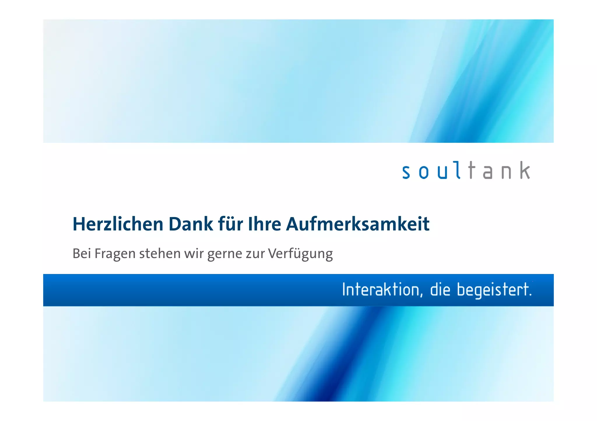 Herzlichen Dank für Ihre Aufmerksamkeit
Bei Fragen stehen wir gerne zur Verfügung
 