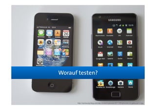Worauf testen?



      http://samsung-blog.com/wp-content/uploads/2011/05/iphone4-vs-galaxys2-2.jpg
 