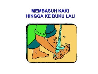MEMBASUHMEMBASUH KAKIKAKI
HINGGA KE BUKU LALIHINGGA KE BUKU LALI
 