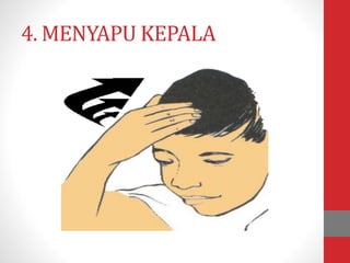 4. MENYAPU KEPALA
 