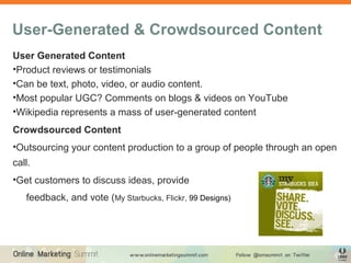 User-Generated & Crowdsourced Content
User Generated Content
•Product reviews or testimonials
•Can be text, photo, video, ...