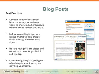 Blog Posts
Best Practices

 Develop an editorial calendar
  based on what your audience
  wants to know. Include intervie...