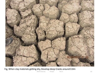 Fig, When clay materials getting dry, Develop deep Cracks around 0.8m
142
Wollo University, Ethiopia Elias A.
 
