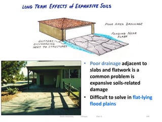 • Poor drainage adjacent to
slabs and flatwork is a
common problem is
expansive soils-related
damage
• Difficult to solve in flat-lying
flood plains
140
Wollo University, Ethiopia Elias A.
 