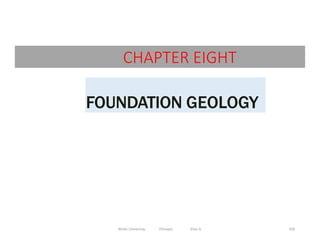 326
CHAPTER EIGHT
Wollo University, Ethiopia Elias A.
FOUNDATION GEOLOGY
 