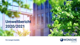 Umweltbericht
2020/2021
Für morgen handeln.
 