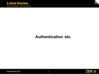 Authentication etc.




      5
 