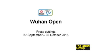 Wuhan Open
Press cuttings
27 September – 03 October 2015
 