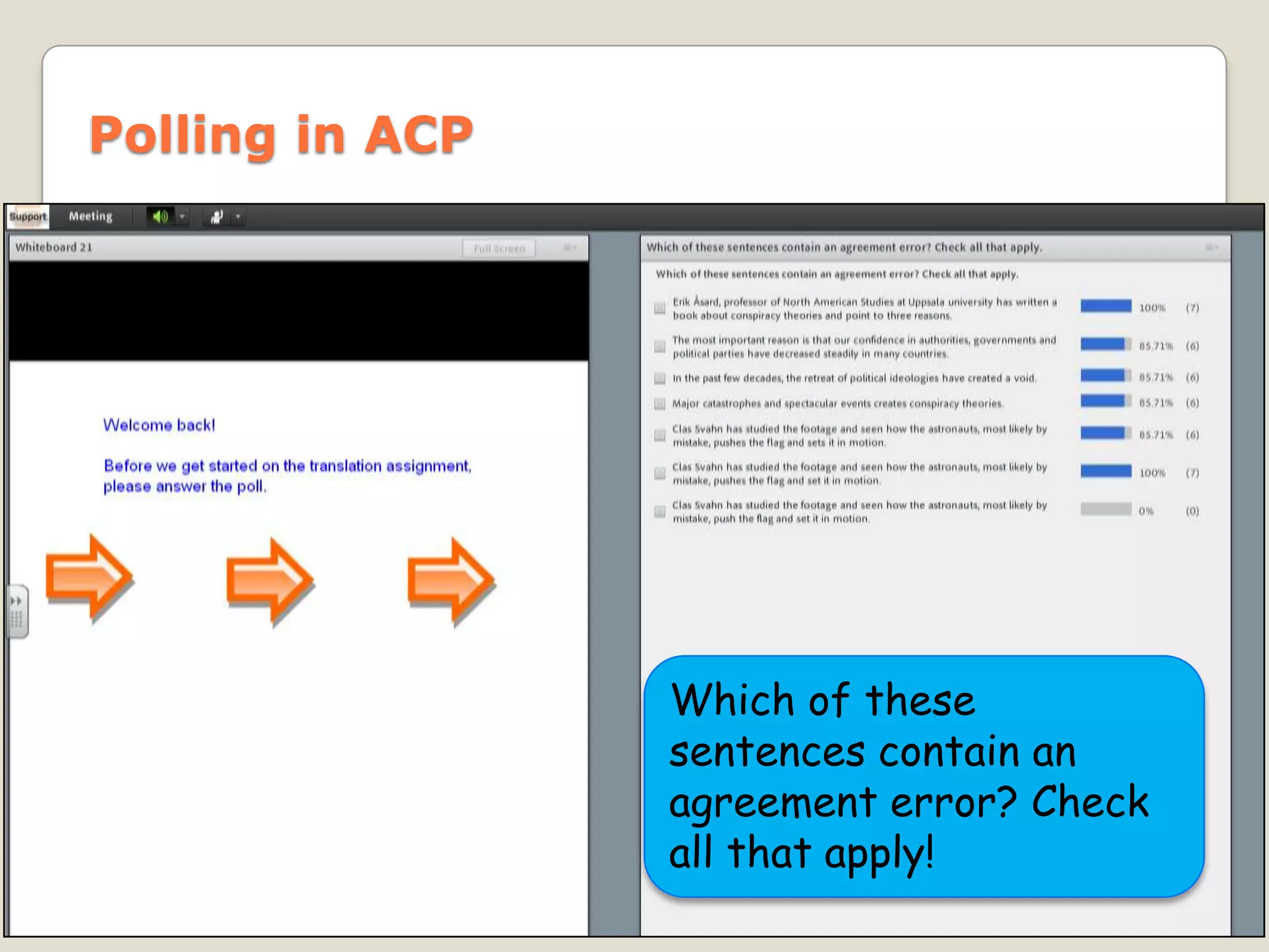 Polling in ACP




                 Which of these
                 sentences contain an
                 agreement error? Check
                 all that apply!
 