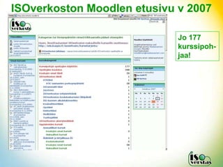 ISOverkoston Moodlen etusivu v 2007

                             Jo 177
                             kurssipoh-
                             jaa!
 