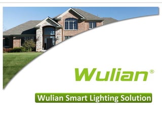 Wulian Smart Lighting Solution
WWW.Wulian.CC

7/15/2013

1

 