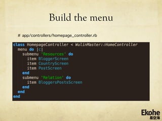 Build the menu
# app/controllers/homepage_controller.rb
 